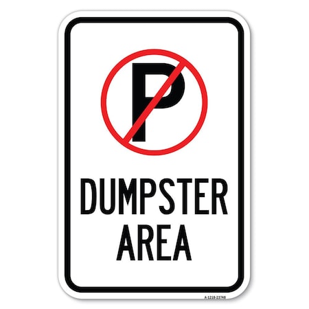 Signmission No Parking Dumpster Area Heavy-Gauge Aluminum Sign, 12" x 18", A-1218-23748 A-1218-23748